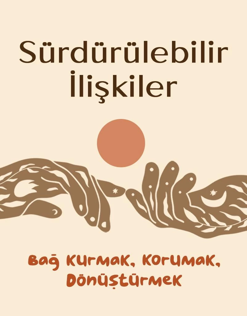 Ahmet Acar – Sürdürülebilir İlişkiler: Bağ Kurmak, Korumak, Dönüştürmek 
